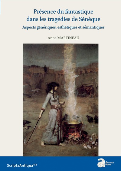 Présence du fantastique dans les tragédies de Sénèque. Aspects génériques, esthétiques et sémantiques, 2022, 350 p.