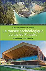 Le musée archéologique du lac de Paladru: Une plongée dans l'histoire, 2022, 128 p.