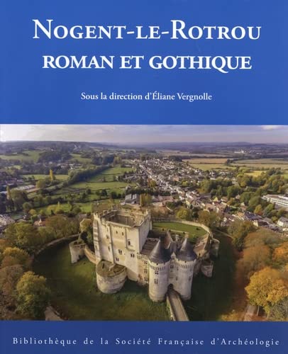 Nogent-le-Rotrou roman et gothique, 2022, 300 p.