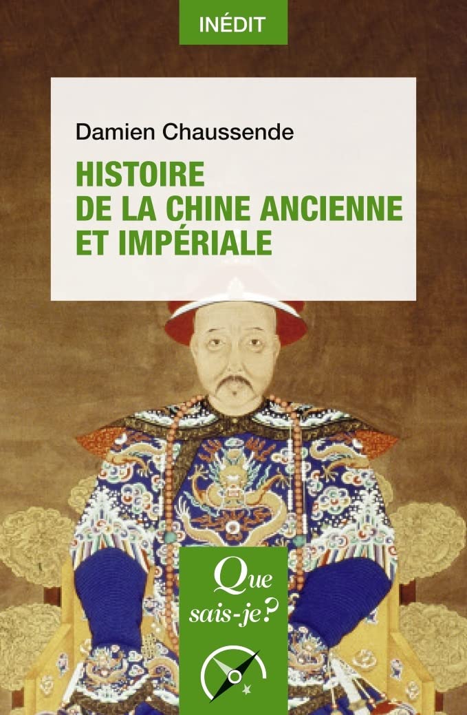 Histoire de la Chine ancienne et impériale, (Que sais-je ?), 2022, 128 p.