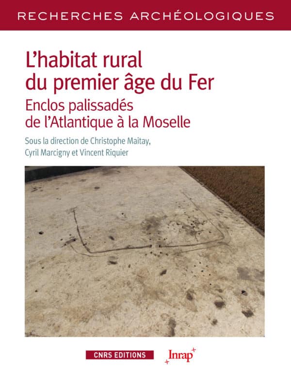 L'habitat rural du premier âge du Fer. Enclos palissadés de l'Atlantique à la Moselle, 2022, 252 p.