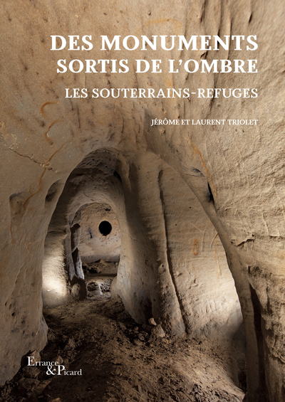 Des monuments sortis de l'ombre. Les souterrains-refuges, 2022.