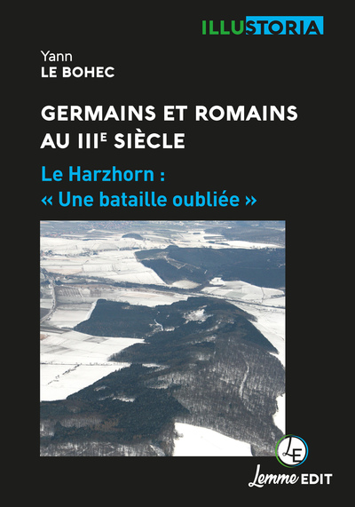 Germains et Romains au IIIe siècle: Le Harzhorn : « Une bataille oubliée », 2022, 100 p.