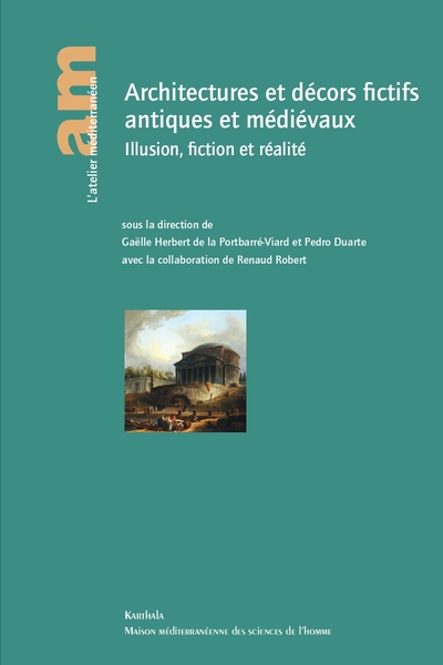 Architectures et décors fictifs antiques et médiévaux : illusion, fiction et réalité, 2022, 446 p.