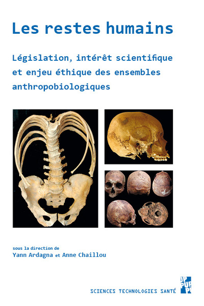 Les restes humains. Législation, intérêt scientifique et enjeu éthique des ensembles anthropobiologiques, 2022, 438 p.