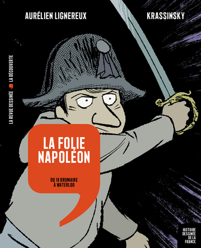 La folie Napoléon. Du 18 brumaire à Waterloo, 2022, 176 p. Bande dessinée