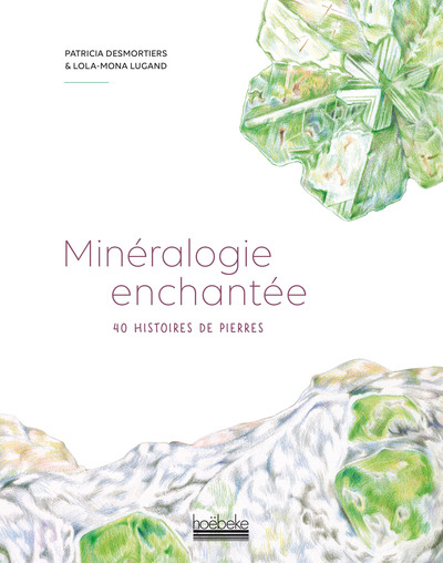 Minéralogie enchantée. 40 histoires de pierres, 2022, 176 p.