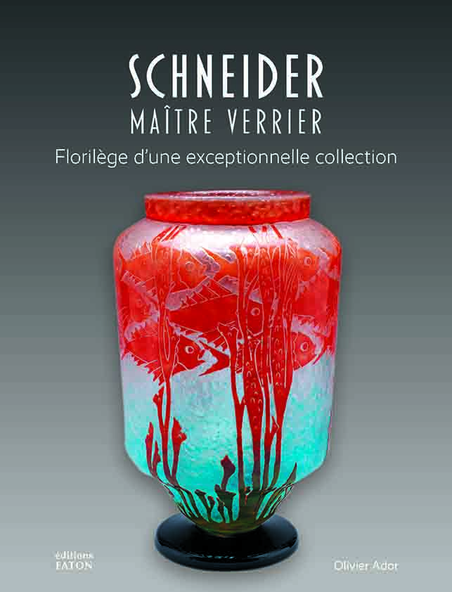 Schneider, maître verrier. Florilège d'une exceptionnelle collection, 2023, 256 p., 300 ill.