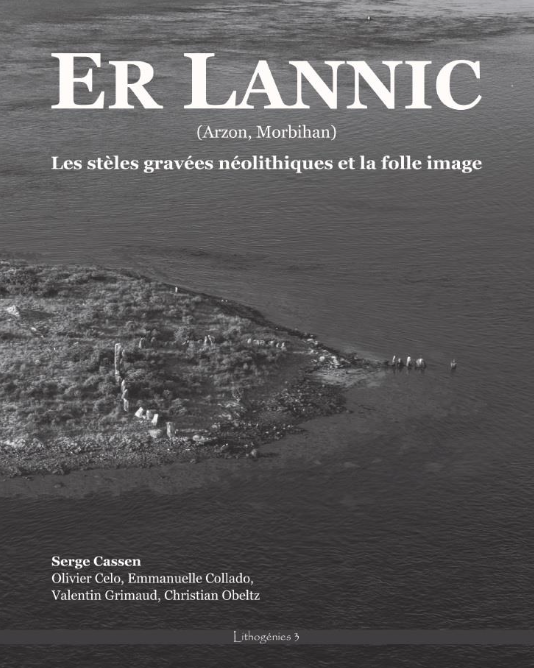 Er Lannic (Arzon, Morbihan). Les stèles gravées néolithiques et la folle image, 2022, 115 p.