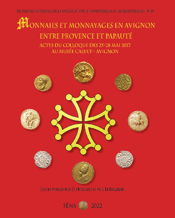 Monnaies et monnayages en Avignon entre Provence et Papauté, (actes coll. Musée Calvet - Avignon, mai 2017), 2022, 220 p.