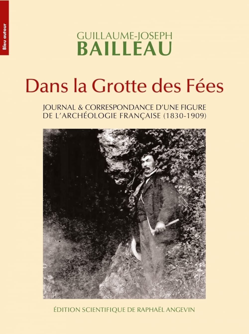 Dans la grotte des fées. Journal & correspondance d'une figure de l'archéologie française (1830-1909), 2023, 496 p.