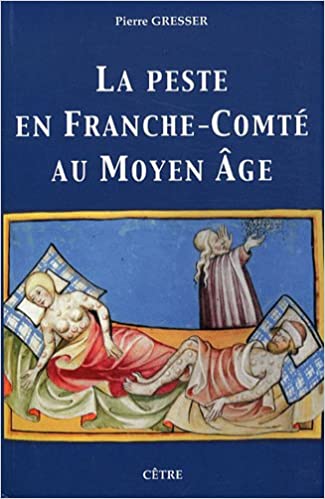 La peste en Franche-Comté au Moyen Age, 2012, 424 p.