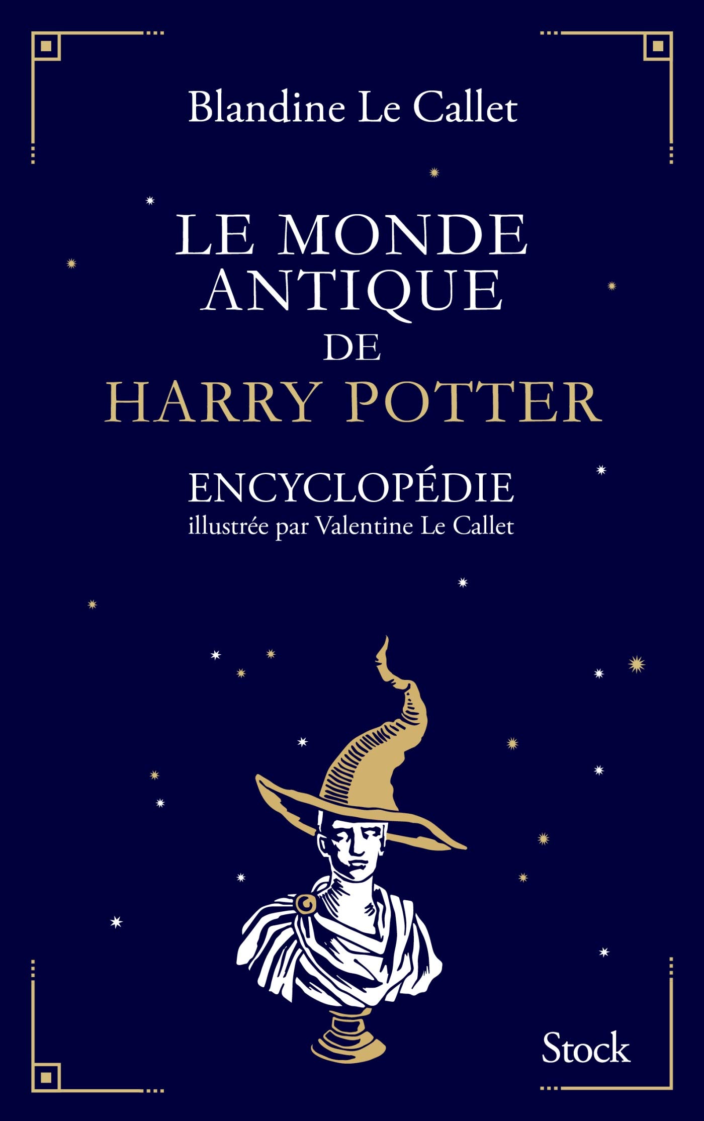 Le monde antique de Harry Potter. Encyclopédie illustrée par Valentine Le Callet, 2018, 544 p.