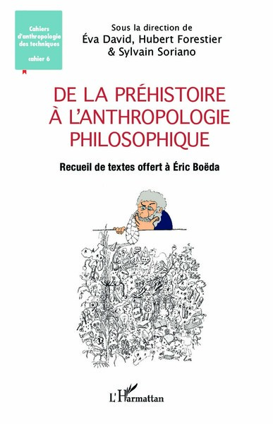 De la Préhistoire à l'anthropologie philosophique. Recueil de textes offert à Éric Boëda, 2023, 698 p.