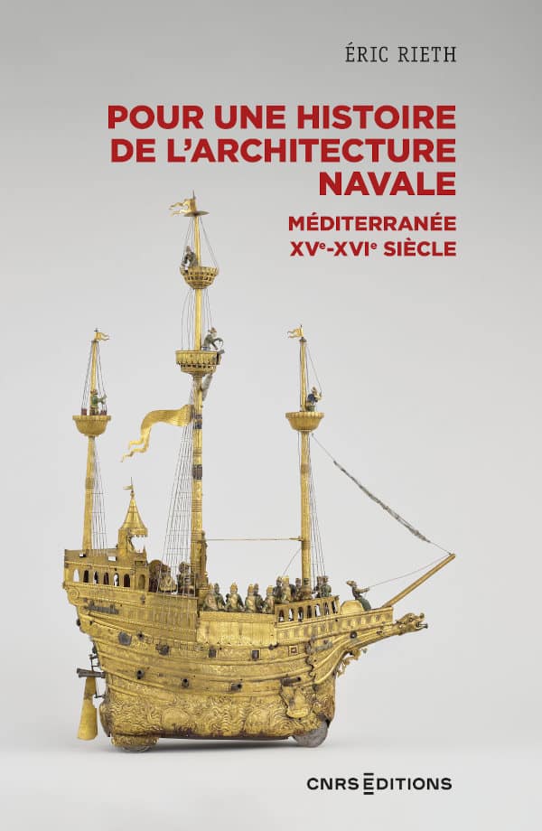 Pour une histoire de l'architecture navale. Méditerranée, XVe – XVIe siècle, 2023, 296 p.