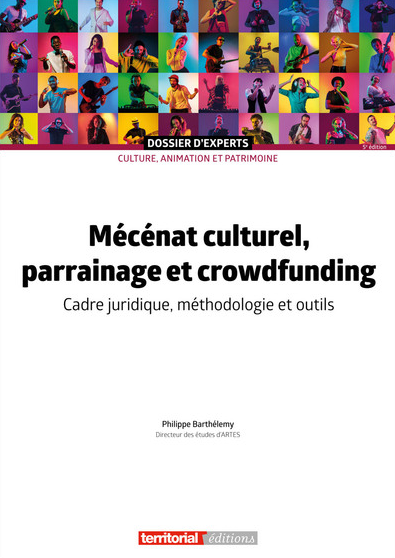 Mécénat culturel, parrainage et crowdfunding. Cadre juridique, méthodologie et outils, 2023, 176 p.