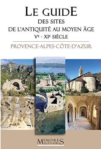 ,Le Guide des sites de l'Antiquité au Moyen Âge (Ve-XIe siècle) - Provence-Alpes-Côte-d'Azur, 2023, 440 p.