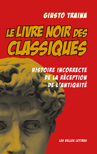 Le livre noir des Classiques. Histoire incorrecte de la réception de l'Antiquité, 2023, 140 p.