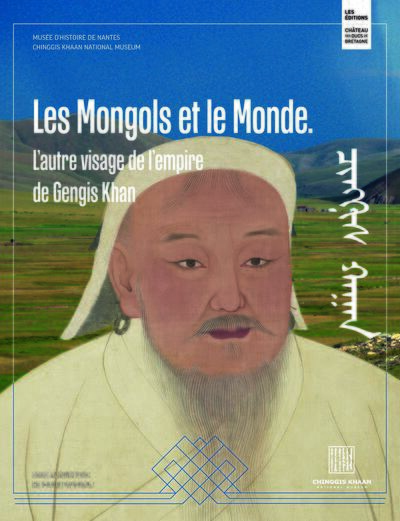 Les Mongols et le monde. L'autre visage de l'empire de Gengis Khan, 2023, 320 p.