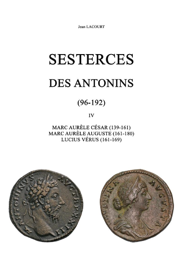Sesterces des Antonins (96 - 192). IV. Marc Aurèle César (139-161), Marc Aurèle Auguste (161-180), Lucius Vérus (161-169), 2023, 428 p., 40 planches