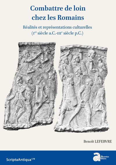 Combattre de loin chez les Romains. Réalités et représentations culturelles (Ier siècle a.C.-IIIe siècle p.C.), 2024, 328 p.