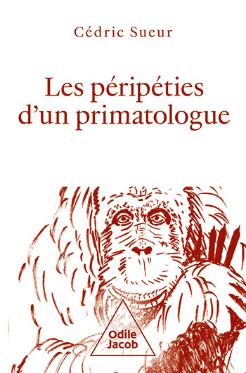 Les Péripéties d'un primatologue, 2024, 256 p.