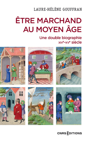 Être marchand au Moyen Âge. Une double biographie XIVe-XVe siècle, 2023, 344 p.