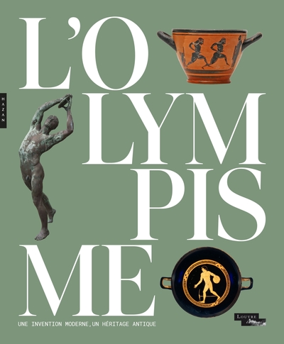 L'Olympisme, une invention moderne, un héritage antique, (cat. expo. musée du Louvre, avril - sept. 2024), 2024, 336 p.