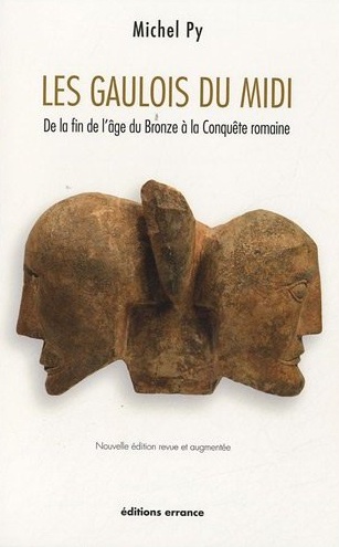 ÉPUISÉ - Les Gaulois du Midi. De la fin de l'âge du Bronze à la Conquête romaine, 2012, 400 p., nouvelle édition revue et augmentée.