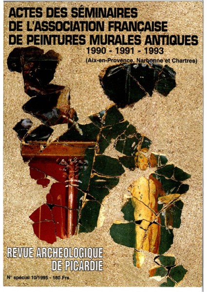 Actes des séminaires de l'Association Françaises de Peintures Murales Antiques - l'AFPMA (1990-1991-1993) (Aix-en-Provence, Narbonne et Chartres), (N° spécial 10-1995 de la Rev. Arch. de Picardie), 292 p., nbr. ill., 8 pl. coul.