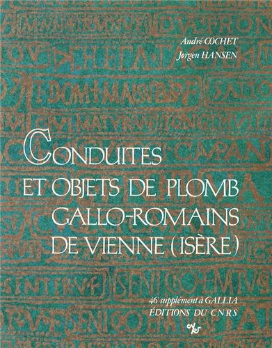 Conduites et objets de plomb gallo-romains de Vienne (Isère) (Suppl. à Gallia, 46), 1986, 234 p., ill.
