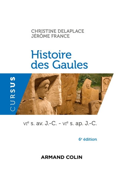Histoire des Gaules (VIe s. av. J.C. - VIe s. ap. J.C.) (Coll. Cursus), 2020, 6e éd., 320 p.