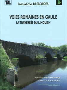 Voies romaines en Limousin, (3e suppl. Trav. d'Arch. Limousine), 1997, 144 p., 143 fig.