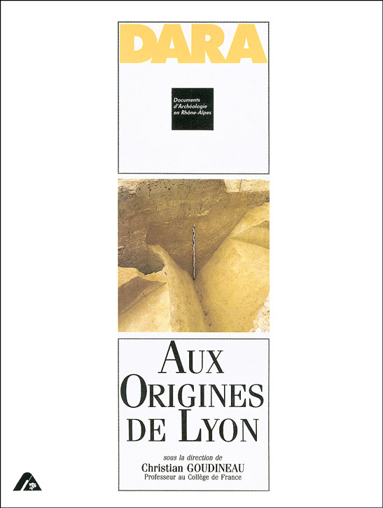 ÉPUISÉ - Aux origines de Lyon (DARA 2), 1989, 128 p., nbr. ill.