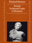 Ancient Sculptural Copies in Miniature, 1992. 