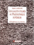 Les Galets utilisés au Paléolithique supérieur. Approche archéologique et expérimentale (Suppl. Gallia Préh. 32), 1997, 300 p., 199 ill.