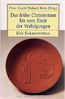 Das frühe Christentum bis zum Ende der Verfolgungen. Eine Dokumentation, 1997, 950 p., rel.