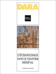 L'Échafaudage dans le chantier médiéval (DARA 13), 1996, réimpr. 2003, 144 p., 97 ill.
