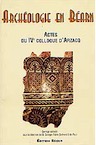 Archéologie en Béarn (Actes du IVe coll. d'Arzacq, 1996), 1997, 197 p.
