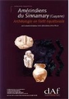 Amérindiens du Sinnamary (Guyane). Archéologie en forêt équatoriale (DAF 70), 1998, 297 p., 222 fig. n. et bl. et coul.