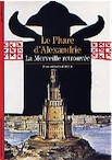 Le Phare d'Alexandrie. La merveille retrouvée (Coll. Découvertes), 2004, 112 p., nbr. ill. n. et bl. et coul.
