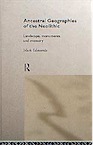 Ancestral Geographies of the Neolithic. Landscapes, Monuments and Memory, 1999, 173 p., 64 fig., rel.