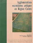 Agglomérations secondaires antiques en Région Centre (17e suppl. RACF), 1999, 224 p., 59 fig.
