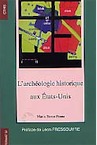 L' Archéologie historique aux États-Unis (préf. L. Pressouyre), 1999, 442 p., nbr. fig.