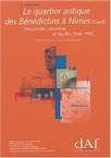 Le Quartier antique des Bénédictins à Nîmes (Gard). Découvertes anciennes et fouilles 1966-1992 (DAF 81), 2000, 288 p., 252 fig.