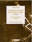 La Basilique de Carthagenna et le locus des sept moines de Gafsa : nouveaux édifices chrétiens de Carthage, 2000, 150 p., ill. n. et bl. et coul.