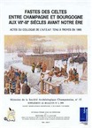 Fastes des Celtes entre Champagne et Bourgogne aux VIIe-IIIe s. av. n. ère (Actes du 19e coll. AFEAF, Troyes 1995), 2000, 560 p., nbr. ill.