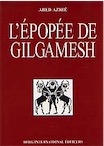 L'Epopée de Gilgamesh, traduite et adaptée par A. Azrié, 2006, 199 p., ill.