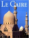 Le Caire, (Citadelles & Mazenod), 2000, 496 p., 400 ill. coul., 80 n. b.10 pl. et cartes, rel.