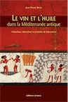 Le vin et l'huile dans la méditerranée antique. Viticulteurs, oléiculture et procédés de fabrication, 2017, réédition, 240 p.